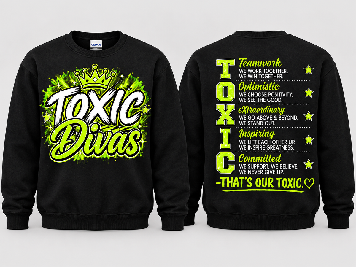 Toxic divas sweatshirt